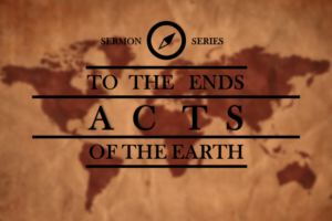 ToTheEndsOfTheEarth_Acts_SermonSeries_Logo